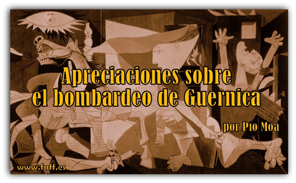 Apreciaciones sobre el bombardeo de Guernica, por Pío Moa