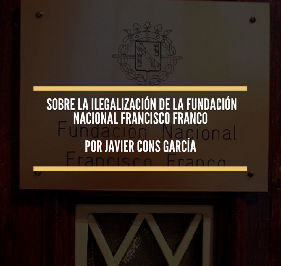 Sobre la ilegalización de la Fundación Nacional Francisco Franco