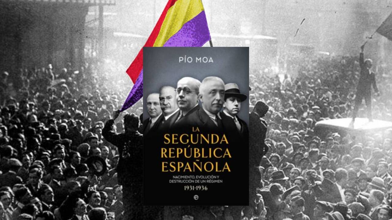La Segunda República Española: Nacimiento, evolución y destrucción de un régimen (1931-1936), por Pío Moa