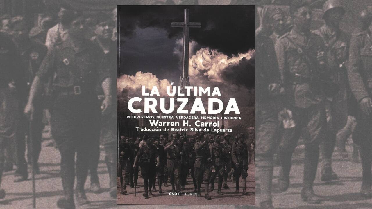 Libro: La última Cruzada. Recuperemos nuestra verdadera Memoria Histórica, de Warren H. Carrol